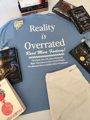 Reality is Overrated / Read More Fantasy T-Shirt
