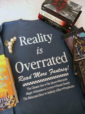 Reality is Overrated / Read More Fantasy Crewneck